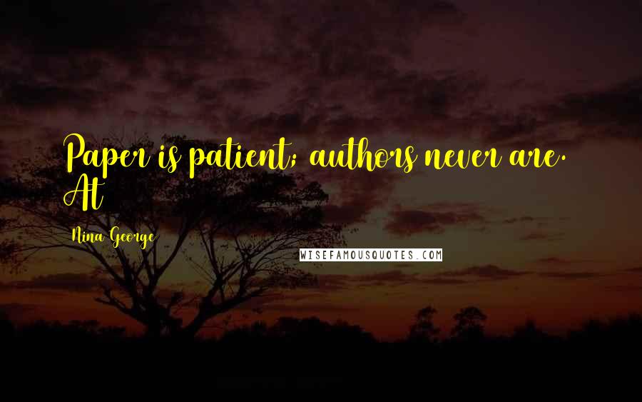 Nina George Quotes: Paper is patient; authors never are.) At