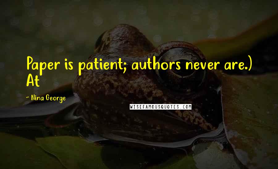 Nina George Quotes: Paper is patient; authors never are.) At