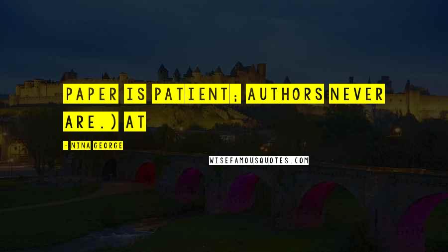 Nina George Quotes: Paper is patient; authors never are.) At