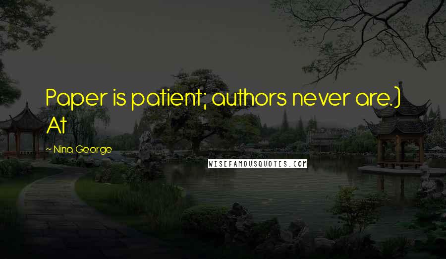 Nina George Quotes: Paper is patient; authors never are.) At