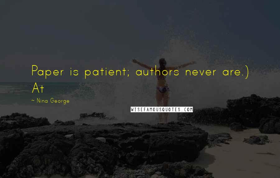 Nina George Quotes: Paper is patient; authors never are.) At