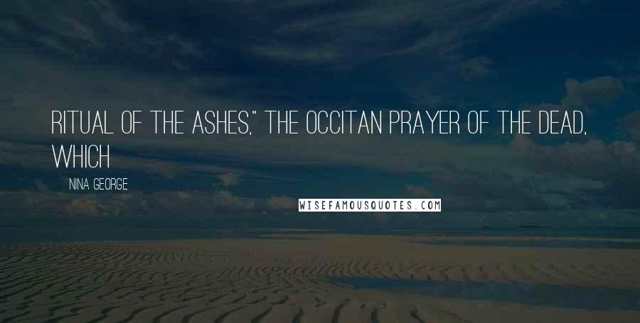 Nina George Quotes: Ritual of the Ashes," the Occitan prayer of the dead, which