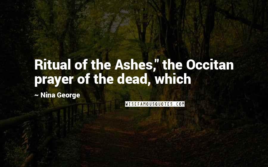 Nina George Quotes: Ritual of the Ashes," the Occitan prayer of the dead, which