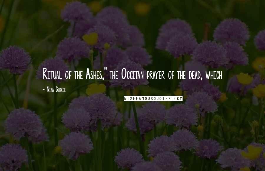 Nina George Quotes: Ritual of the Ashes," the Occitan prayer of the dead, which