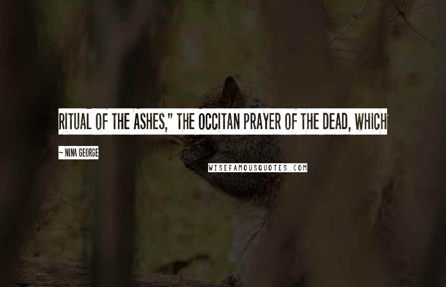 Nina George Quotes: Ritual of the Ashes," the Occitan prayer of the dead, which