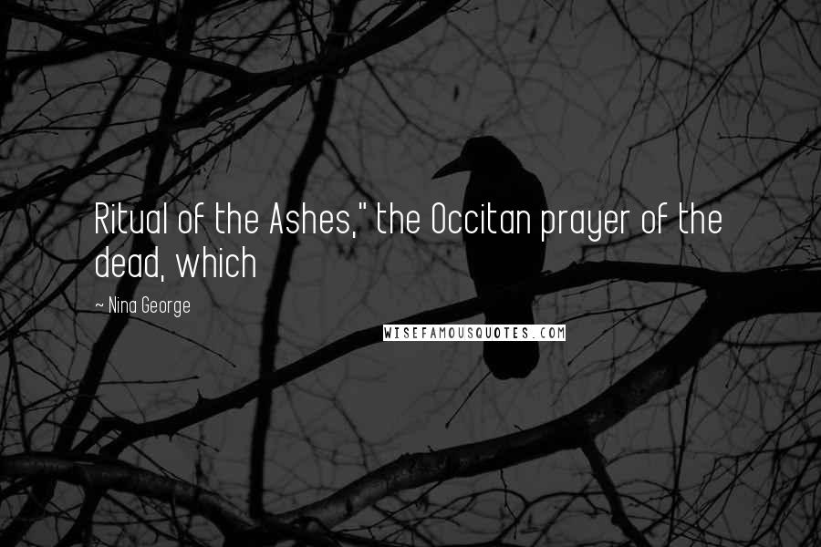 Nina George Quotes: Ritual of the Ashes," the Occitan prayer of the dead, which