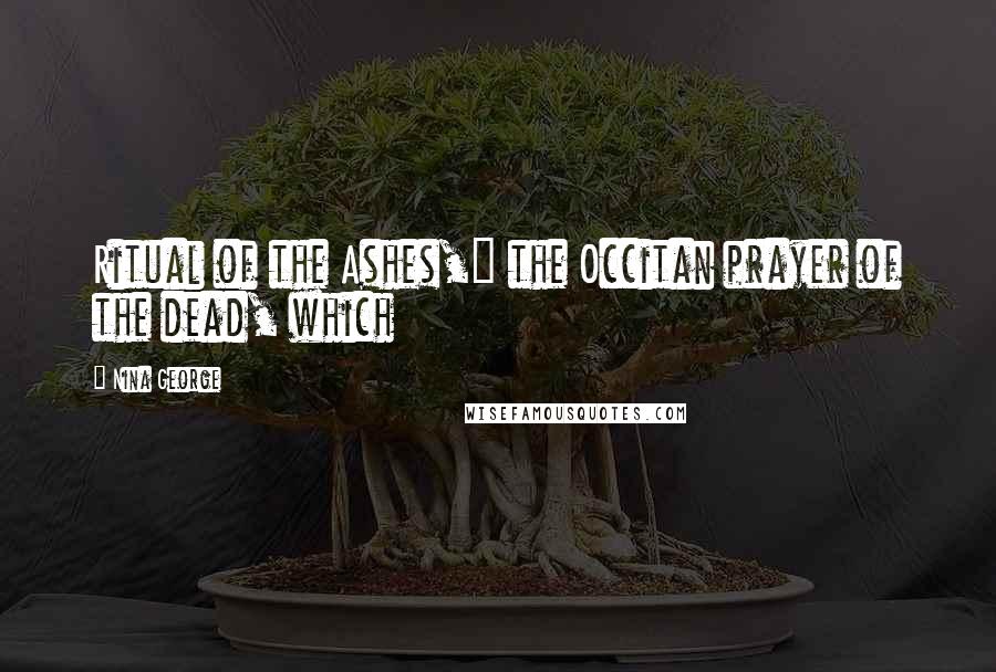 Nina George Quotes: Ritual of the Ashes," the Occitan prayer of the dead, which