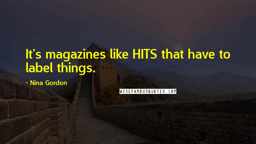 Nina Gordon Quotes: It's magazines like HITS that have to label things.