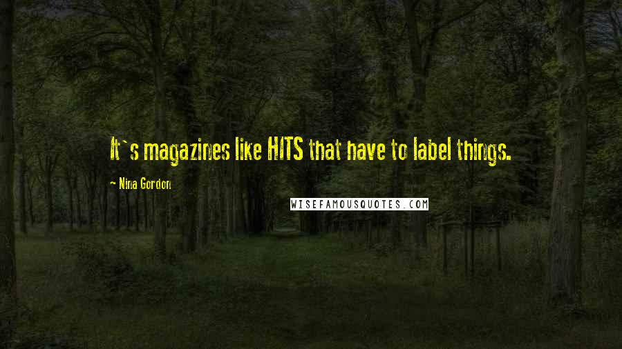 Nina Gordon Quotes: It's magazines like HITS that have to label things.