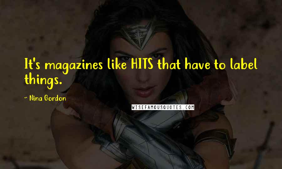 Nina Gordon Quotes: It's magazines like HITS that have to label things.