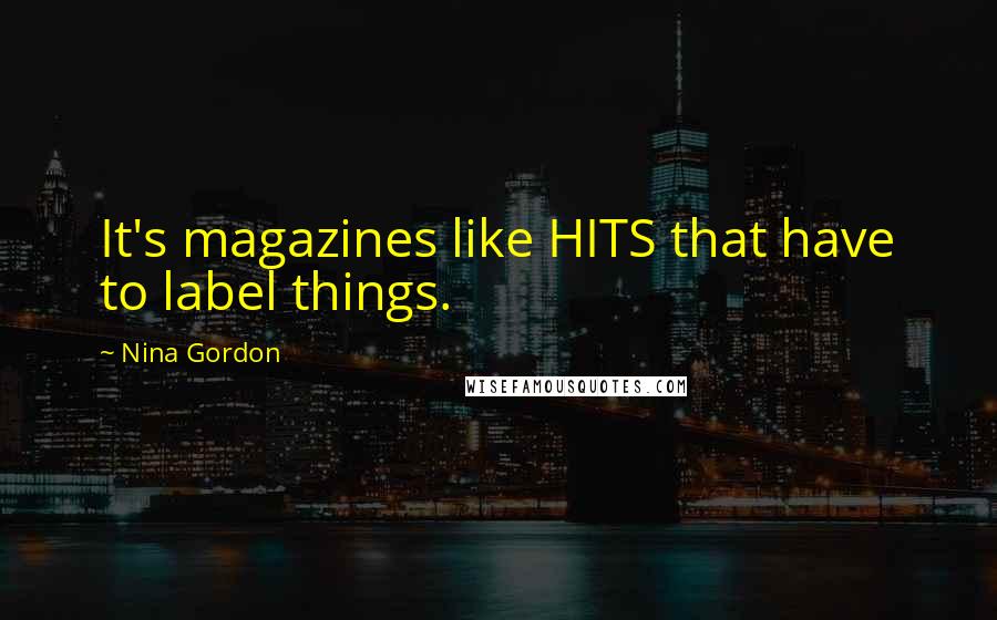 Nina Gordon Quotes: It's magazines like HITS that have to label things.