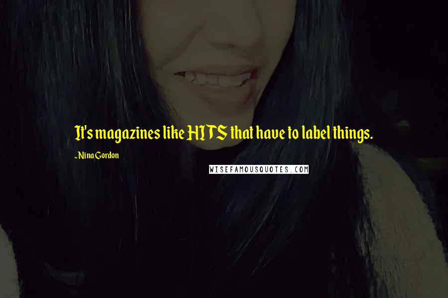 Nina Gordon Quotes: It's magazines like HITS that have to label things.