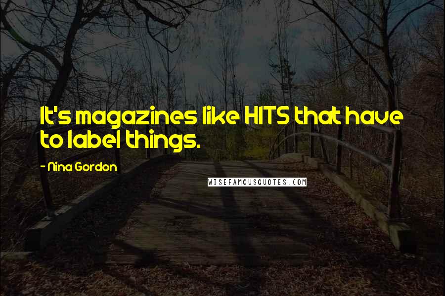 Nina Gordon Quotes: It's magazines like HITS that have to label things.