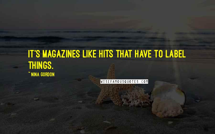 Nina Gordon Quotes: It's magazines like HITS that have to label things.