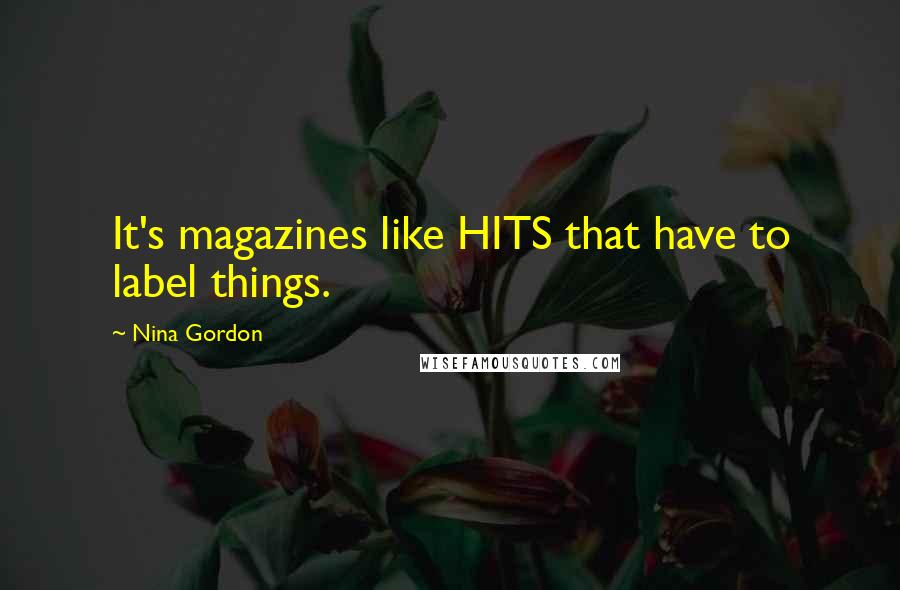 Nina Gordon Quotes: It's magazines like HITS that have to label things.