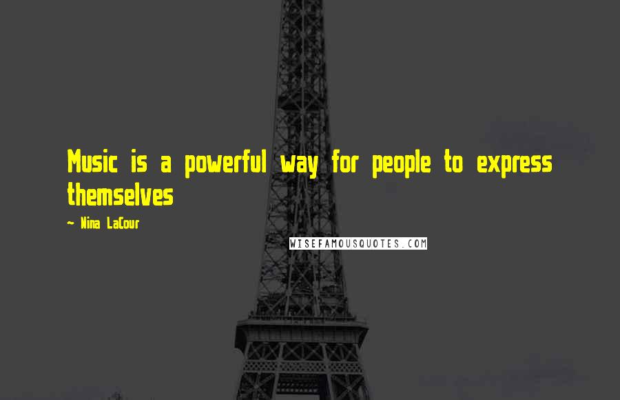 Nina LaCour Quotes: Music is a powerful way for people to express themselves