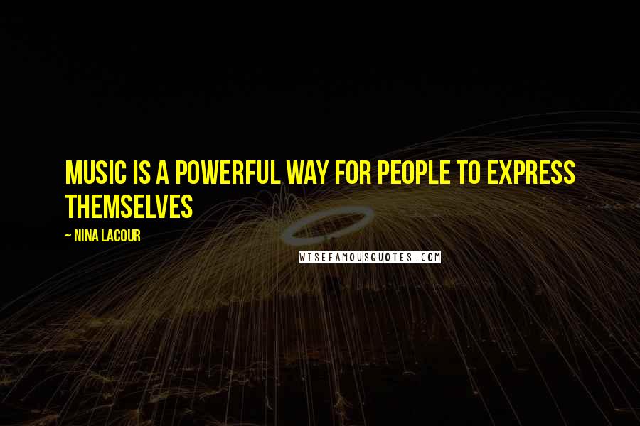 Nina LaCour Quotes: Music is a powerful way for people to express themselves