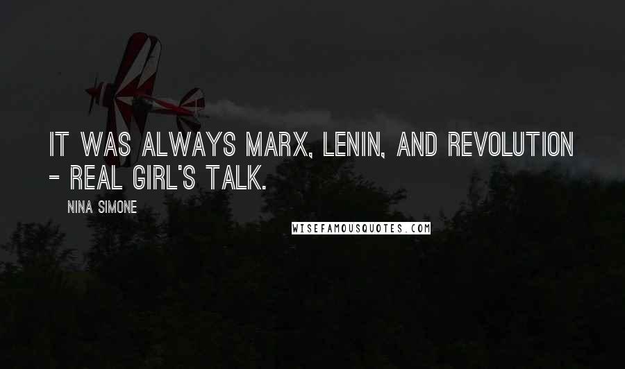 Nina Simone Quotes: It was always Marx, Lenin, and revolution - real girl's talk.