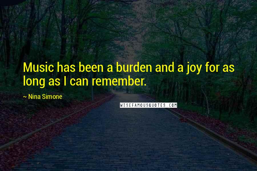 Nina Simone Quotes: Music has been a burden and a joy for as long as I can remember.