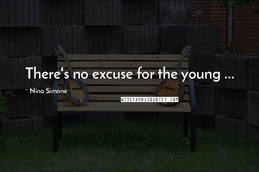 Nina Simone Quotes: There's no excuse for the young ...