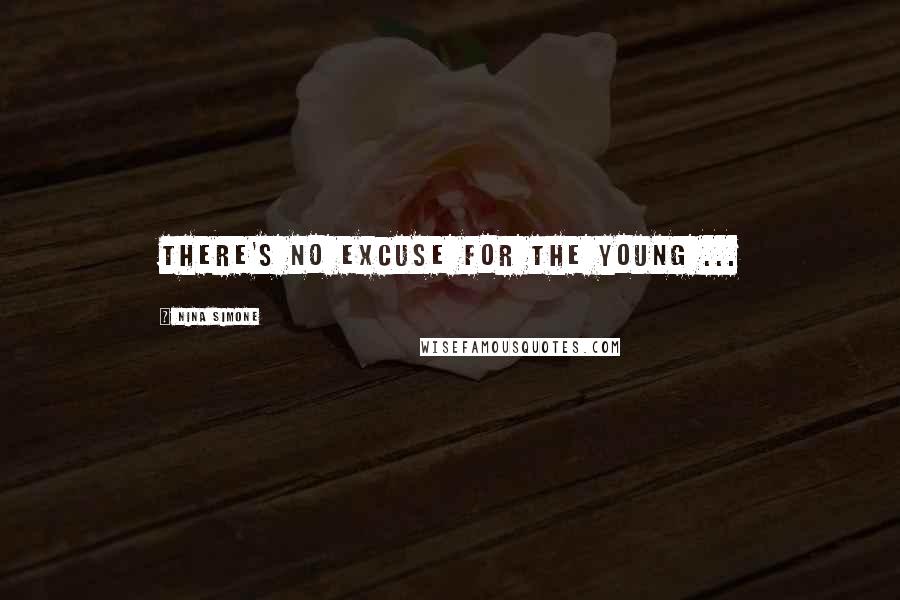 Nina Simone Quotes: There's no excuse for the young ...