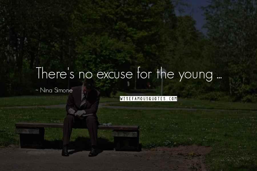 Nina Simone Quotes: There's no excuse for the young ...