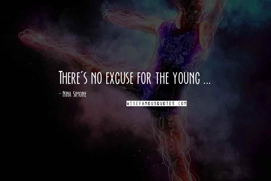 Nina Simone Quotes: There's no excuse for the young ...