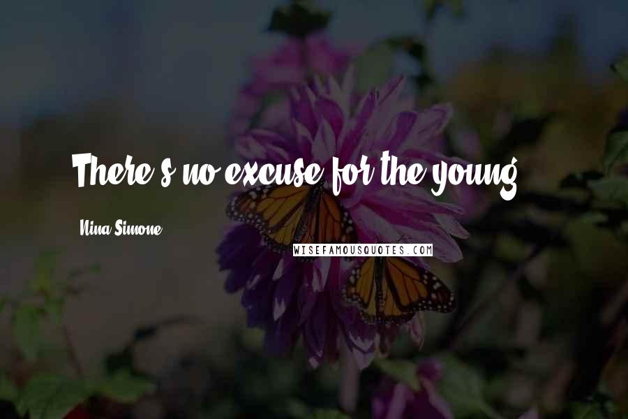 Nina Simone Quotes: There's no excuse for the young ...