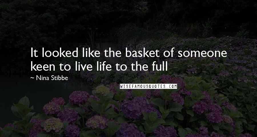 Nina Stibbe Quotes: It looked like the basket of someone keen to live life to the full