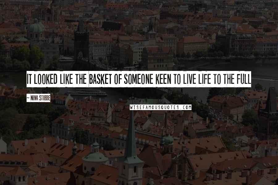 Nina Stibbe Quotes: It looked like the basket of someone keen to live life to the full
