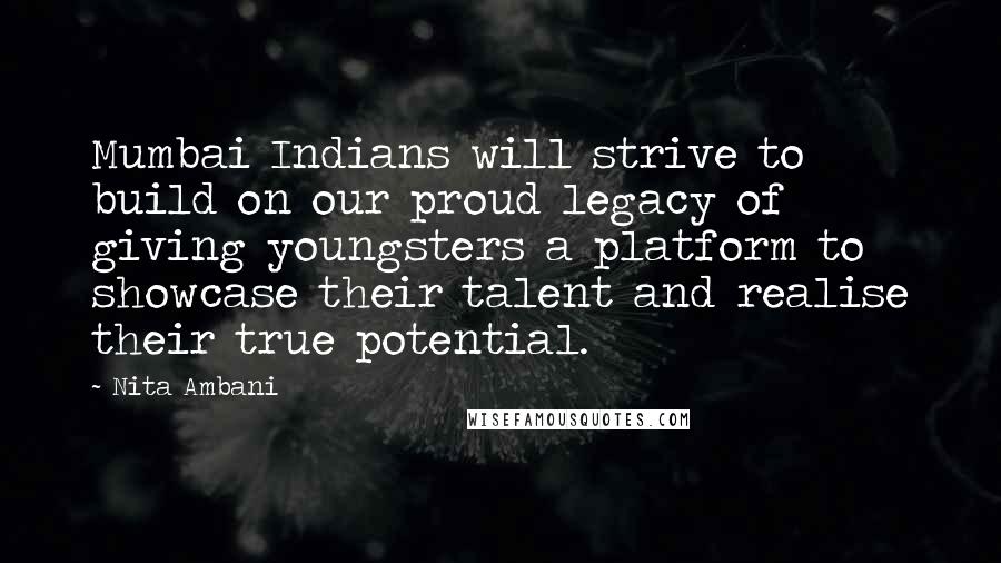 Nita Ambani Quotes: Mumbai Indians will strive to build on our proud legacy of giving youngsters a platform to showcase their talent and realise their true potential.