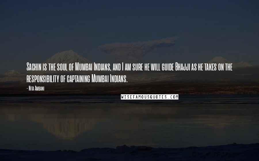Nita Ambani Quotes: Sachin is the soul of Mumbai Indians, and I am sure he will guide Bhajji as he takes on the responsibility of captaining Mumbai Indians.