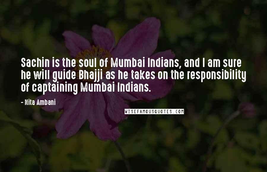 Nita Ambani Quotes: Sachin is the soul of Mumbai Indians, and I am sure he will guide Bhajji as he takes on the responsibility of captaining Mumbai Indians.