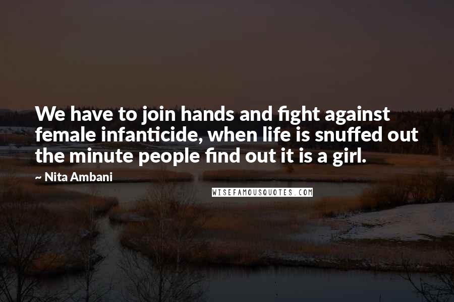 Nita Ambani Quotes: We have to join hands and fight against female infanticide, when life is snuffed out the minute people find out it is a girl.