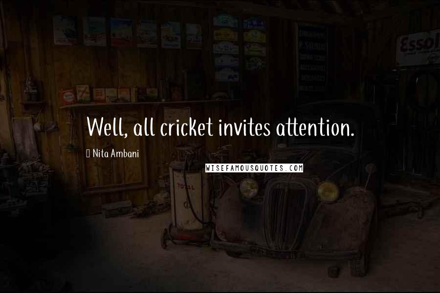 Nita Ambani Quotes: Well, all cricket invites attention.