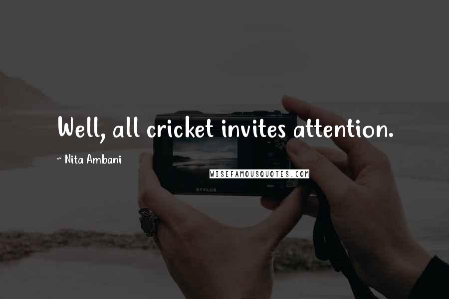 Nita Ambani Quotes: Well, all cricket invites attention.