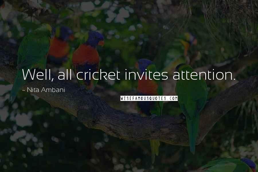 Nita Ambani Quotes: Well, all cricket invites attention.