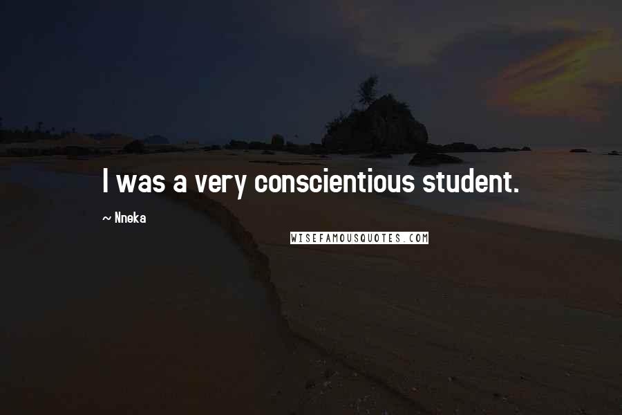 Nneka Quotes: I was a very conscientious student.
