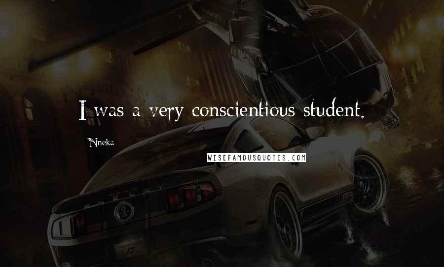 Nneka Quotes: I was a very conscientious student.
