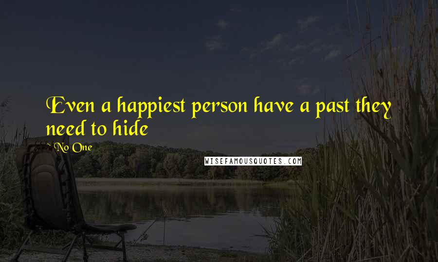 No One Quotes: Even a happiest person have a past they need to hide