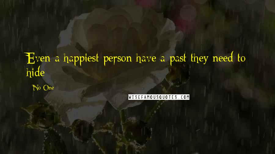 No One Quotes: Even a happiest person have a past they need to hide