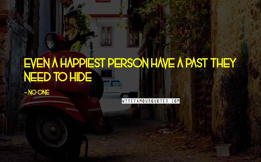 No One Quotes: Even a happiest person have a past they need to hide