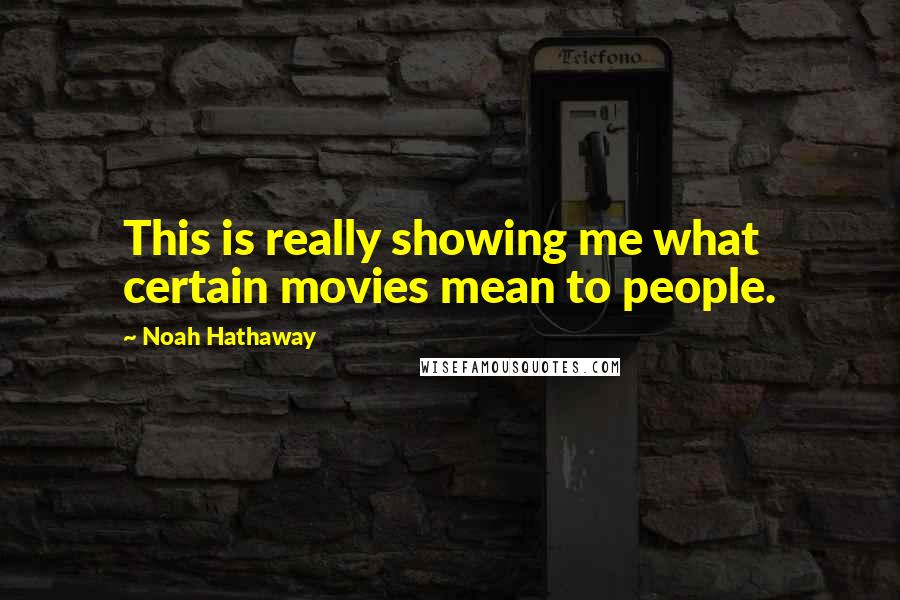 Noah Hathaway Quotes: This is really showing me what certain movies mean to people.