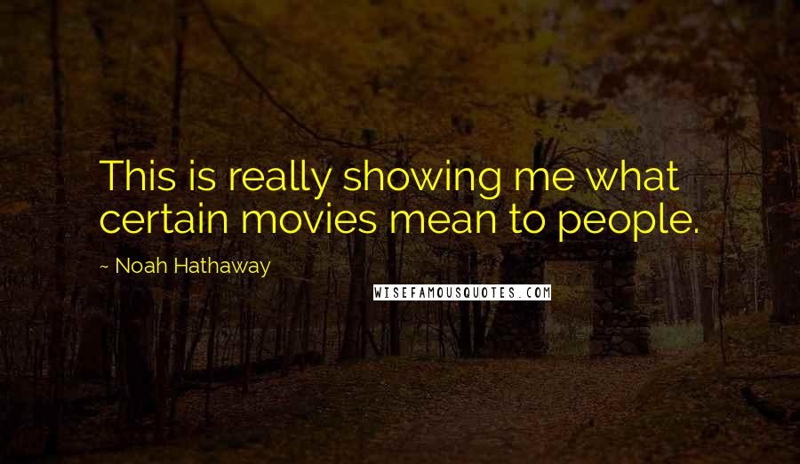 Noah Hathaway Quotes: This is really showing me what certain movies mean to people.