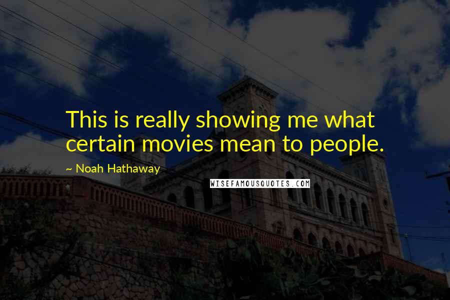 Noah Hathaway Quotes: This is really showing me what certain movies mean to people.