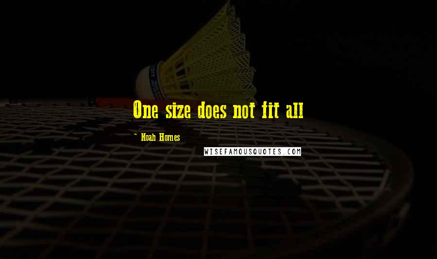 Noah Homes Quotes: One size does not fit all