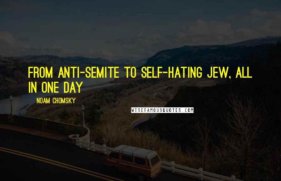 Noam Chomsky Quotes: From anti-semite to self-hating jew, all in one day