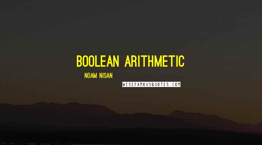Noam Nisan Quotes: Boolean Arithmetic