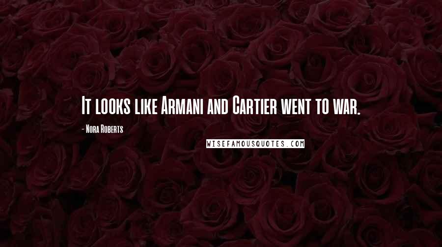 Nora Roberts Quotes: It looks like Armani and Cartier went to war.