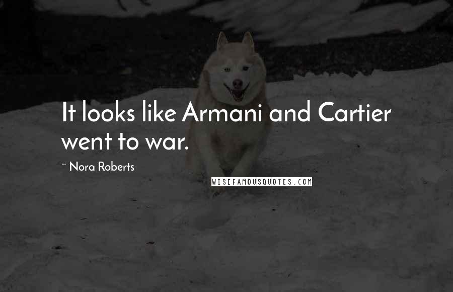 Nora Roberts Quotes: It looks like Armani and Cartier went to war.